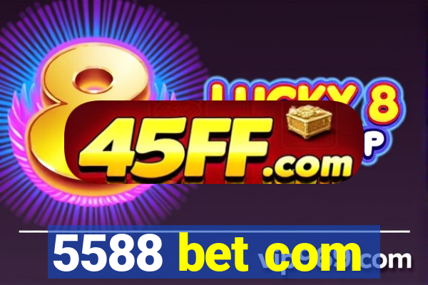 5588 bet com